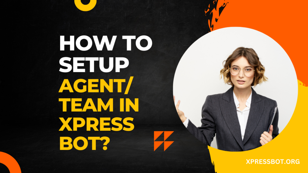 How to setup agent/team in XpressBot?