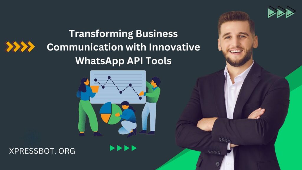 Transforming Business Communication with Innovative WhatsApp API Tools